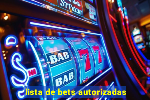 lista de bets autorizadas